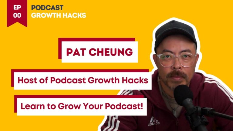 Podcast Growth Hacks - Episode 0 - Pat Cheung