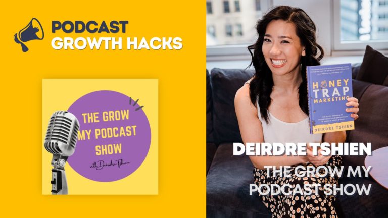 How Deirdre Tshien Uses Content Honey Traps to Drive More Listeners to Her Podcast