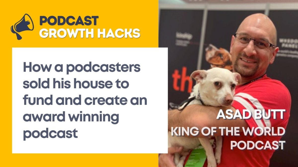 Asad Butt - King Of The World - Podcast Growth Hacks