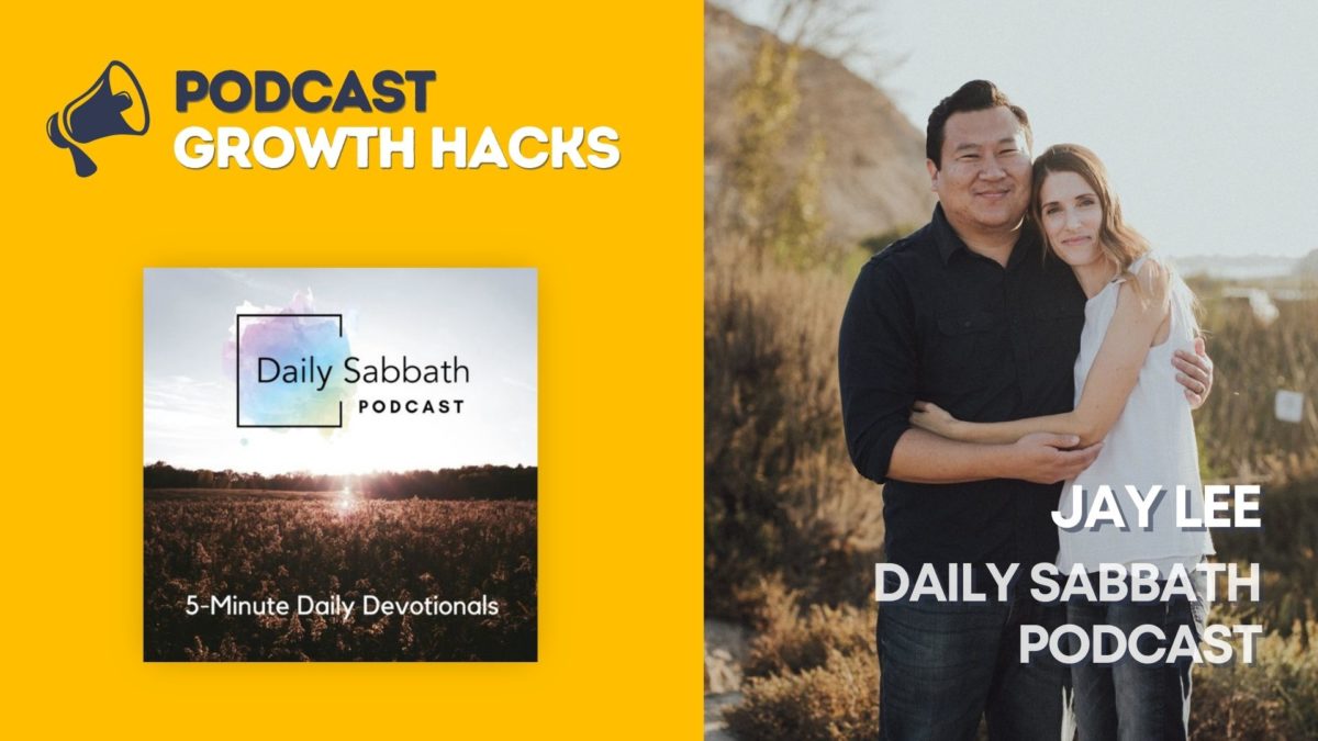 Jay Lee - Daily Sabbath Podcast - Podcast Growth Hacks