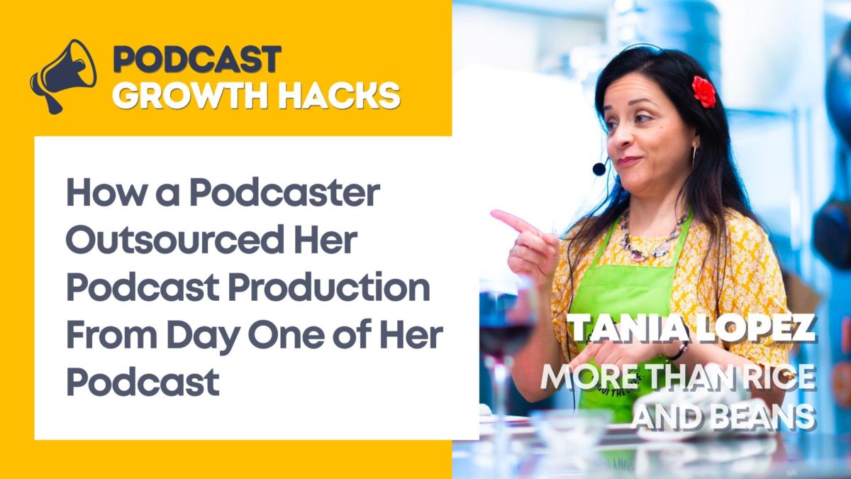 Tania Lopez - More Than Rice and Beans - Podcast Growth Hacks