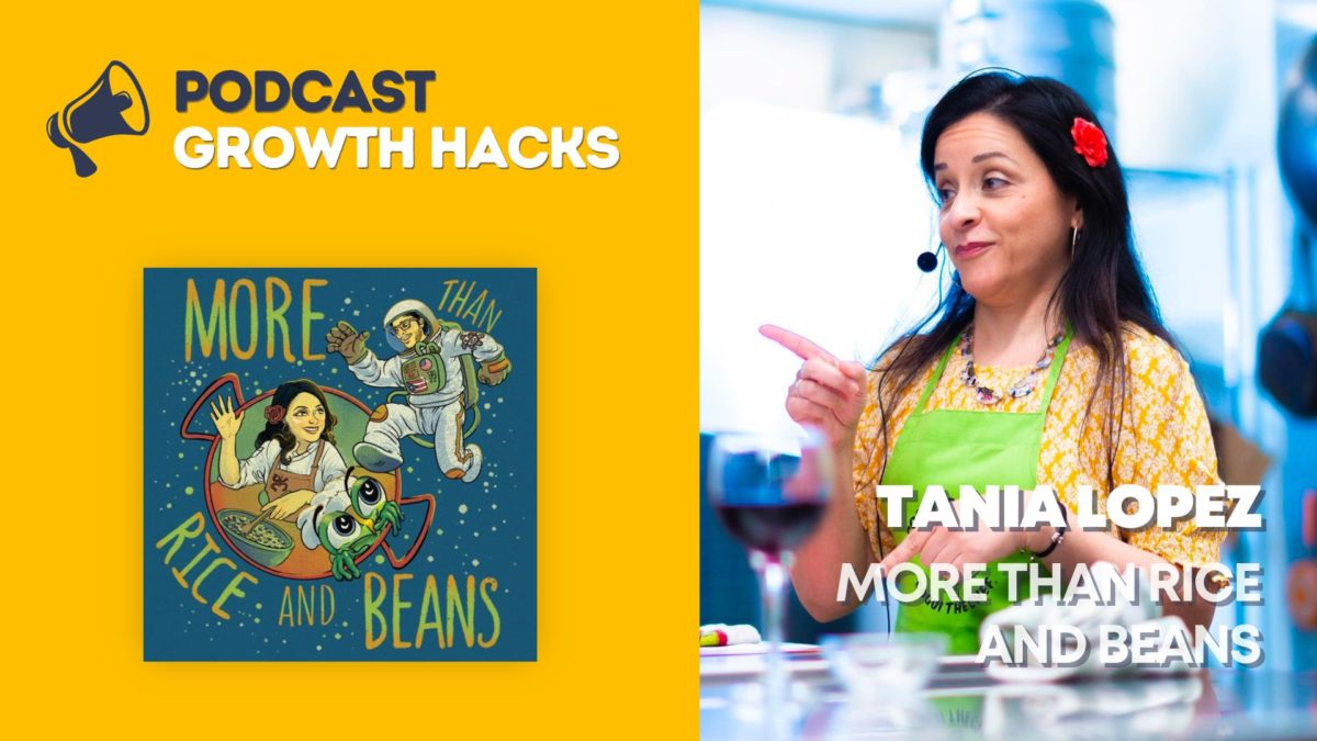 Tania Lopez - More Than Rice and Beans - Podcast Growth Hacks