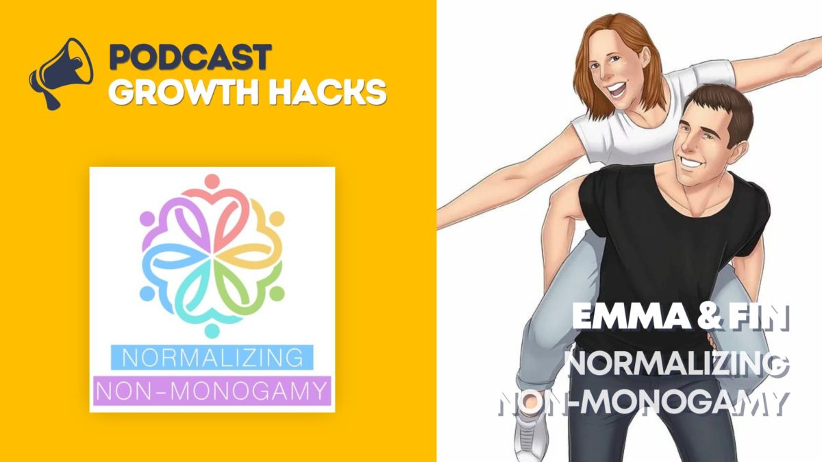 Emma & Finn - Normalizing Non-Monogamy Podcast - Podcast Growth Hacks