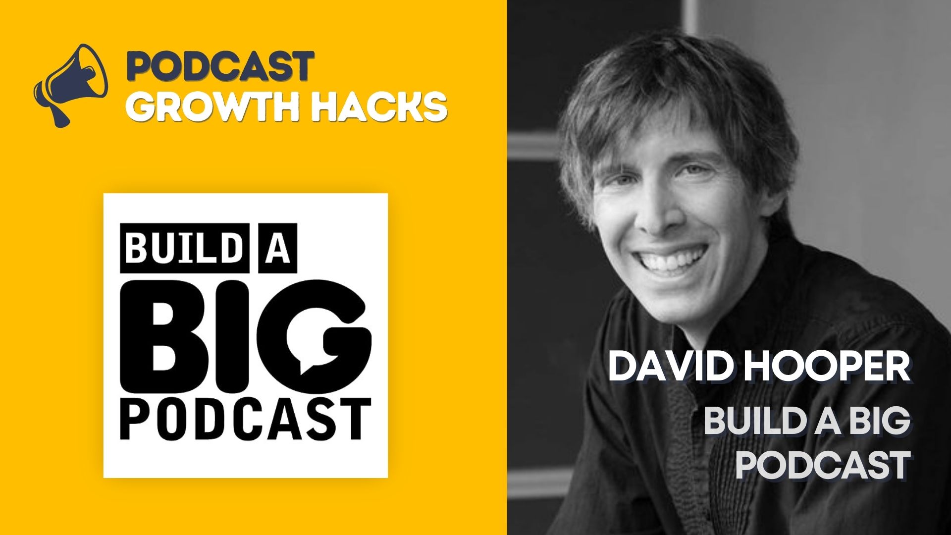 David Hooper - Build a Big Podcast - Podcast Growth Hacks